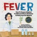 FEVER: How Tu Youyou Adapted Traditional Chinese Medicine to Find a Cure for Malaria Audiobook