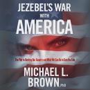 Jezebel's War With America: The Plot to Destroy Our Country and What We Can Do to Turn the Tide Audiobook
