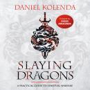 Slaying Dragons: A Practical Guide to Spiritual Warfare Audiobook