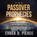 The Passover Prophecies: How God is Realigning Hearts and Nations in Crisis Audiobook