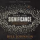 Born for Significance: Master the Purpose, Process, and Peril of Promotion Audiobook