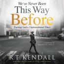 We've Never Been This Way Before: Trusting God in Unprecedented Times Audiobook
