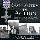 Gallantry in Action: Airmen Awarded the Distinguished Flying Cross and Two Bars 1918-1955