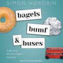 Bagels, Bumf, and Buses: A Day in the Life of the English Language Audiobook