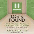 Lost and Found: Helping Behaviorally Challenging Students (and, While You're At It, All the Others) Audiobook