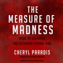 The Measure of Madness: Inside the Disturbed and Disturbing Criminal Mind Audiobook