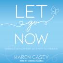 Let Go Now: Embrace Detachment as a Path to Freedom Audiobook