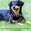 Saving Sadie: How a Dog That No One Wanted Inspired the World Audiobook