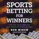 Sports Betting for Winners: Tips and Tales from the New World of Sports Betting