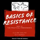 Basics of Resistance: The Practical Freedomista, Book I Audiobook