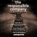 The Responsible Company: What We've Learned From Patagonia's First 40 Years Audiobook