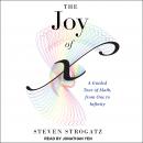 The Joy of X: A Guided Tour of Math, from One to Infinity Audiobook