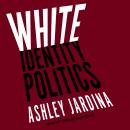 White Identity Politics Audiobook