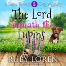 The Lord Beneath the Lupins Audiobook
