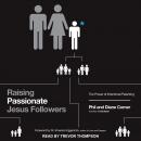Raising Passionate Jesus Followers: The Power of Intentional Parenting Audiobook