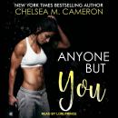 Anyone But You, Chelsea M. Cameron