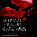 Betrayal in Blood: The Murder of Tabatha Bryant Audiobook