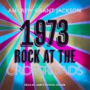 1973: Rock at the Crossroads