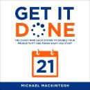 Get it Done: The 21-Day Mind Hack System to Double Your Productivity and Finish What You Start Audiobook