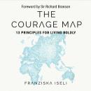 The Courage Map: 13 Principles for Living Boldly Audiobook