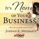 It's None Of Your Business Audiobook