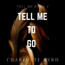 Tell me to go, Charlotte Byrd