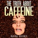 The Truth About Caffeine Audiobook