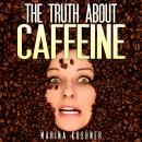 The Truth About Caffeine Audiobook