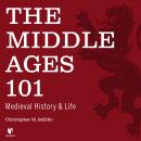 Cover of The Middle Ages 101: Medieval History and Life