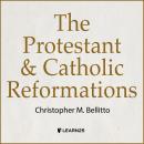 The Protestant and Catholic Reformations
