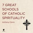 7 Great Schools of Catholic Spirituality Audiobook