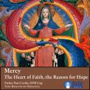 Mercy: The Heart of Faith, the Reason for Hope Audiobook