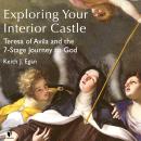 Exploring Your Interior Castle: Teresa of Avila and the 7-Stage Journey to God Audiobook