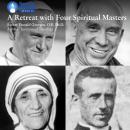 A Retreat with Four Spiritual Masters Audiobook
