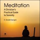 The Christian Guide to Meditation: How to Practice Serenity and Cultivate Spiritual Growth Audiobook