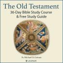 The Old Testament: 36-Day Bible Study Course & Free Study Guide Audiobook