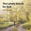 The Lonely Search for God Audiobook