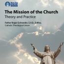 The Mission of the Church: Theory and Practice