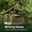 Writing Home: A Retreat with Sr. Ann Willits, O.P. Audiobook