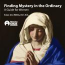 Finding Mystery in the Ordinary: A Guide for Women Audiobook