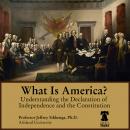 What Is America? Understanding the Declaration of Independence and the Constitution, Jeffrey Sikkenga