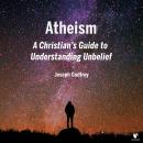 Unbelief: Understanding Atheism Audiobook