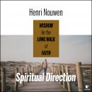Spiritual Direction: Wisdom for the Long Walk of Faith Audiobook