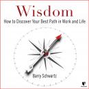 Wisdom: How to Discover Your Path in Work and Life