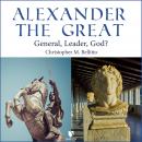 Alexander the Great: General, Leader, God?, Christopher Bellitto