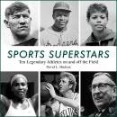 Sports Superstars: Ten Legendary Athletes on and off the Field