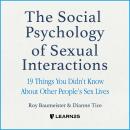The Social Psychology of Sexual Interactions: 19 Things You Didn't Know About Other People's Sex Lives