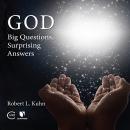 God: Big Questions, Surprising Answers