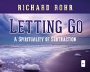 Letting Go: A Spirituality of Subtraction Audiobook