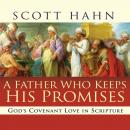 A Father Who Keeps His Promises: God's Covenant Love in Scripture Audiobook